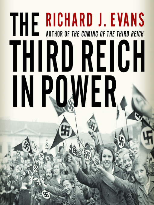 Title details for The Third Reich in Power by Richard J. Evans - Available